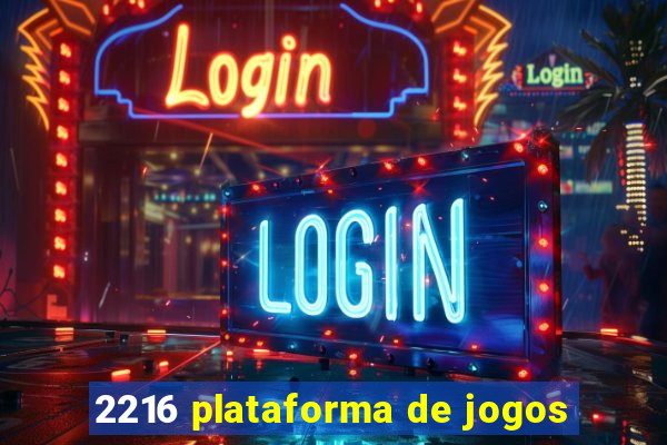 2216 plataforma de jogos